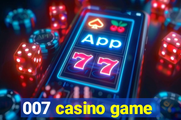 007 casino game